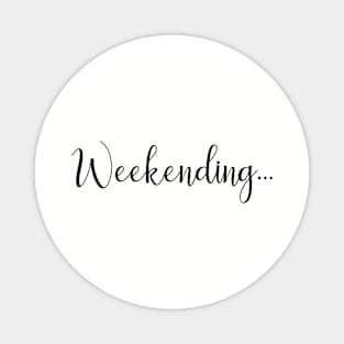 Weekending Weekend Lover Funny Novelty Graphic product Magnet